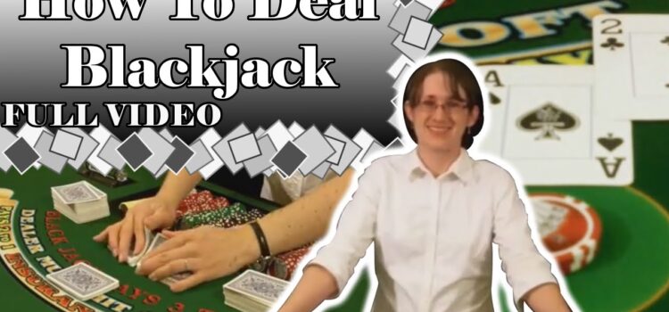 How to Deal Blackjack in Casinos – Casino Blackjack